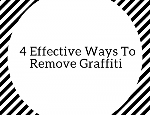 4 Effective Ways To Remove Graffiti